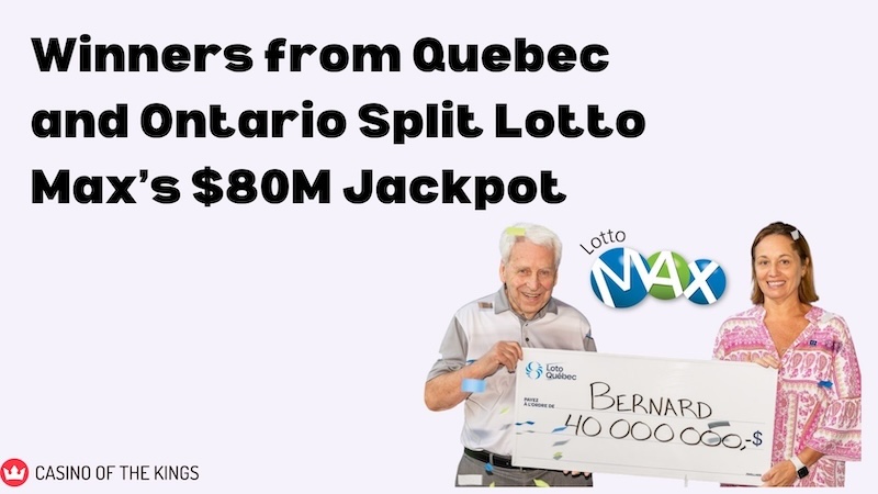 Winners from Quebec and Ontario Split Lotto Max’s $80M Jackpot