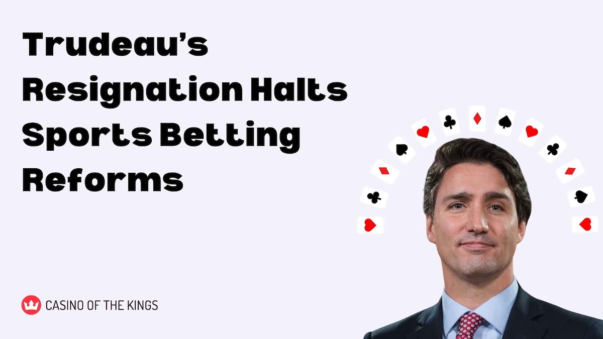 Trudeau’s Resignation Puts Federal Sports Betting Reforms on Hold